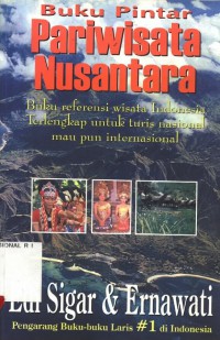 Image of Buku Pintar Pariwisata Nusantara : Buku referensi wisata Indonesia terlengkap untuk turis nasional maupun internasional